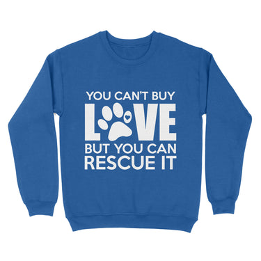 Gift For Dog Lover - You Can't Buy Love But You Can Rescue It - Standard Crew Neck Sweatshirt